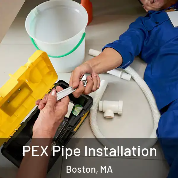  PEX Pipe Installation Boston, MA